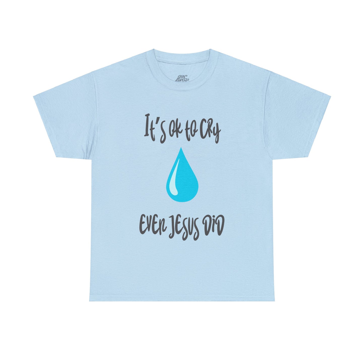 Unisex Heavy Cotton Tee - It’s okay to cry. Even Jesus did!