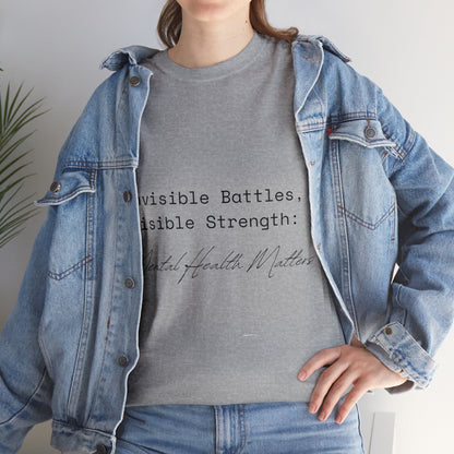 Unisex Heavy Cotton Tee - Invisible Battles, Visible Strength: Mental Health Matters