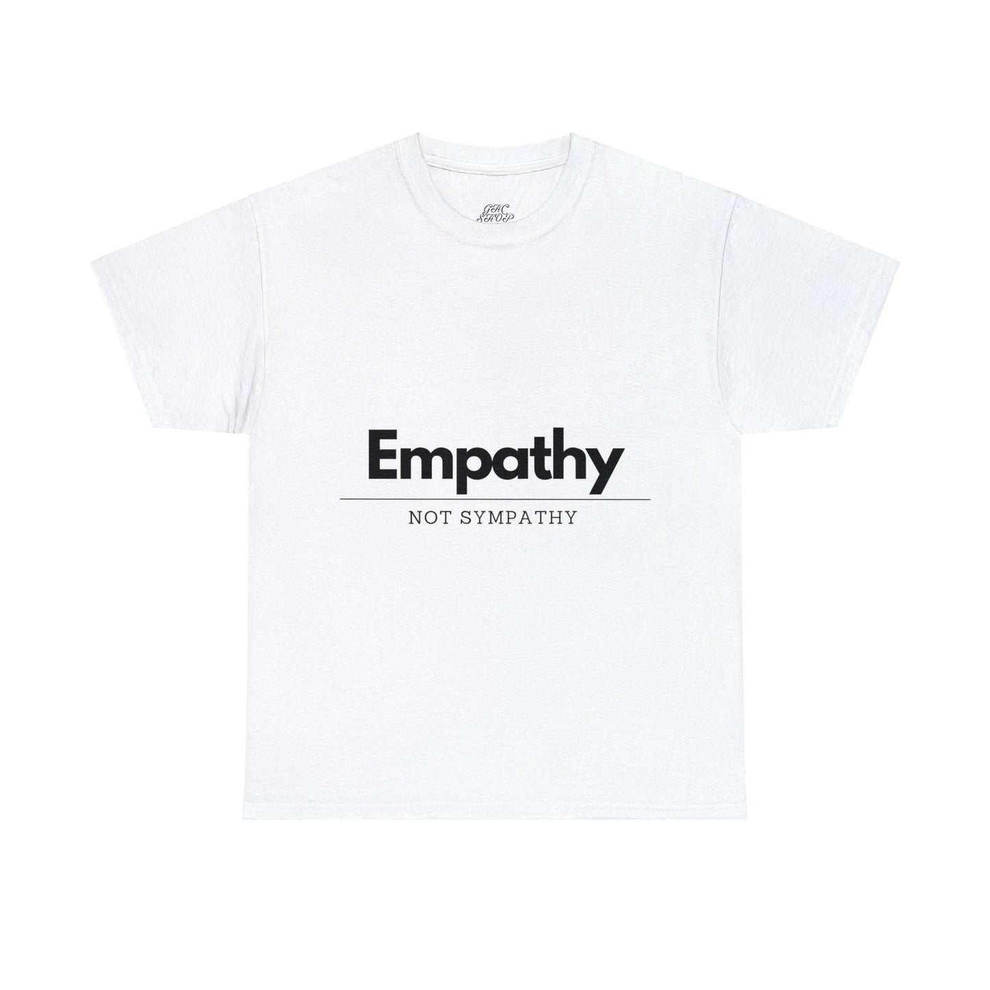 Unisex T-Shirt - Empathy, Not Sympathy