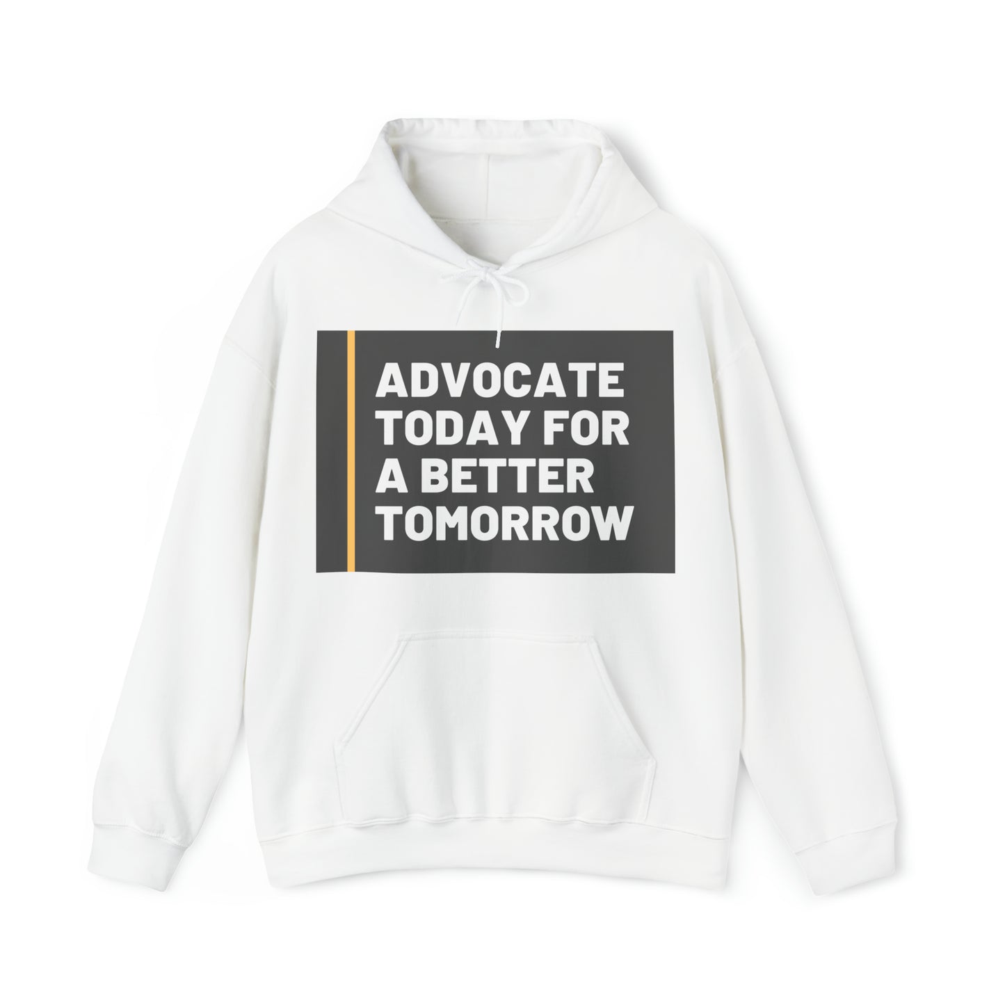 Unisex Hooded Sweatshirt - Advocate Today for a Better Tomorrow