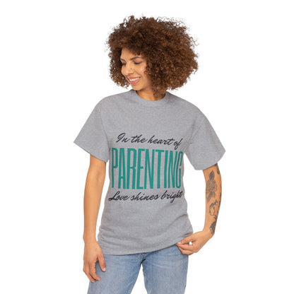 Unisex T-Shirt - In the Heart of Parenting, Love Shines Bright