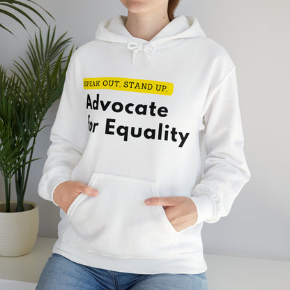 Unisex Hooded Sweatshirt - Speak Out, Stand Up, Advocate for Equality