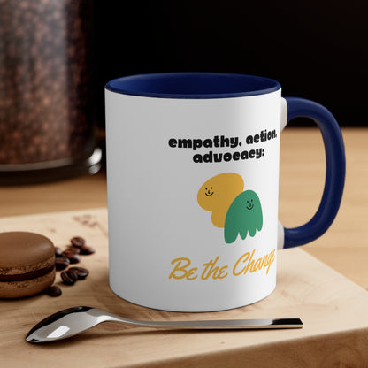 Accent Coffee Mug - Empathy, Action, Advocacy: Be the Change