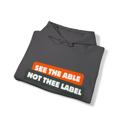 Unisex Hooded Sweatshirt - See the Able, Not the Label