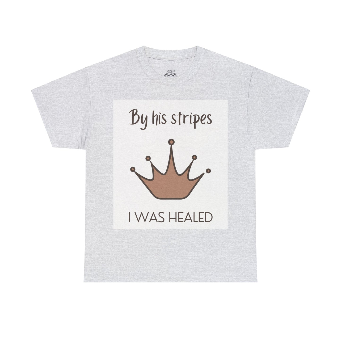 Unisex Heavy Cotton Tee - By His stripes I was healed