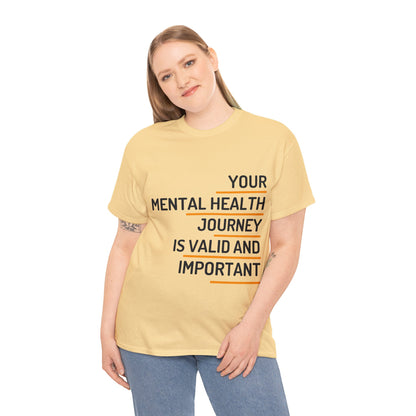 Unisex Heavy Cotton Tee - Your Mental Health Journey is Valid and Important