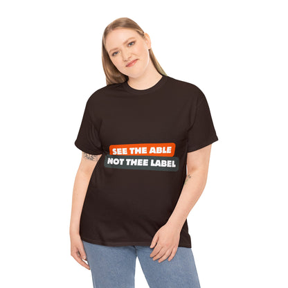 Unisex T-Shirt - See the Able, Not the Label