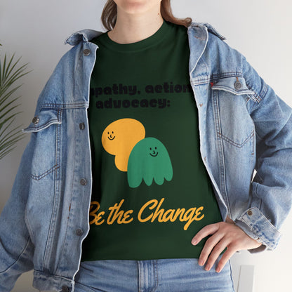 Unisex T-Shirt - Empathy, Action, Advocacy: Be the Change