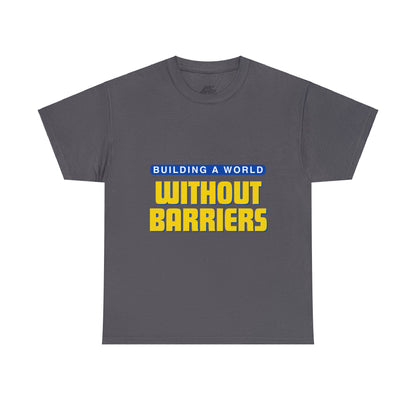 Unisex T-Shirt - Building a World Without Barrier