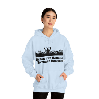 Unisex Hooded Sweatshirt - Break the Barriers, Embrace Inclusion