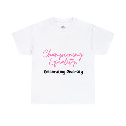 Unisex T-Shirt - Championing Equality, Celebrating Diversity