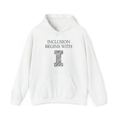 Unisex Hooded Sweatshirt - Inclusion Begins with I