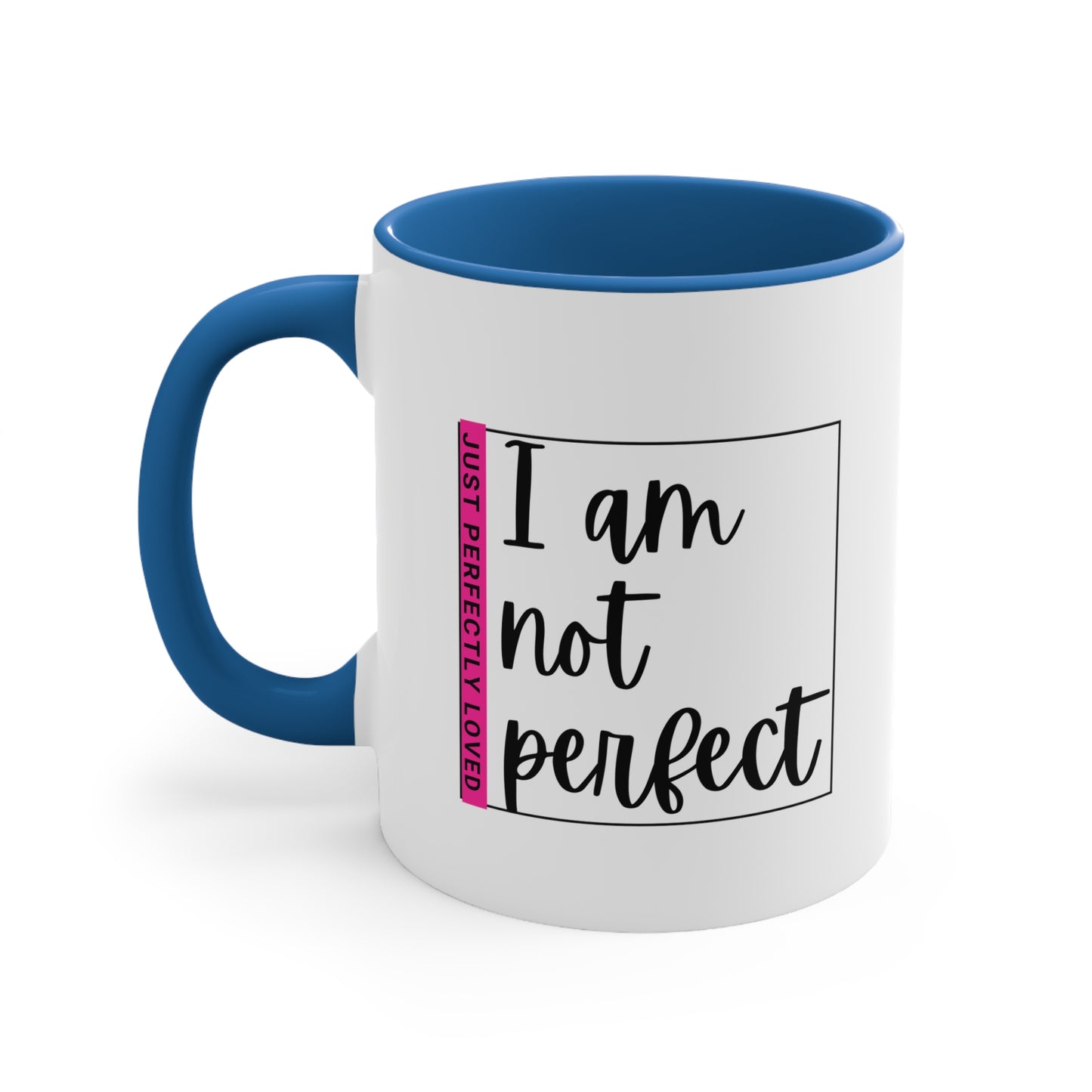 Accent Coffee Mug - I am not perfect, just perfectly loved