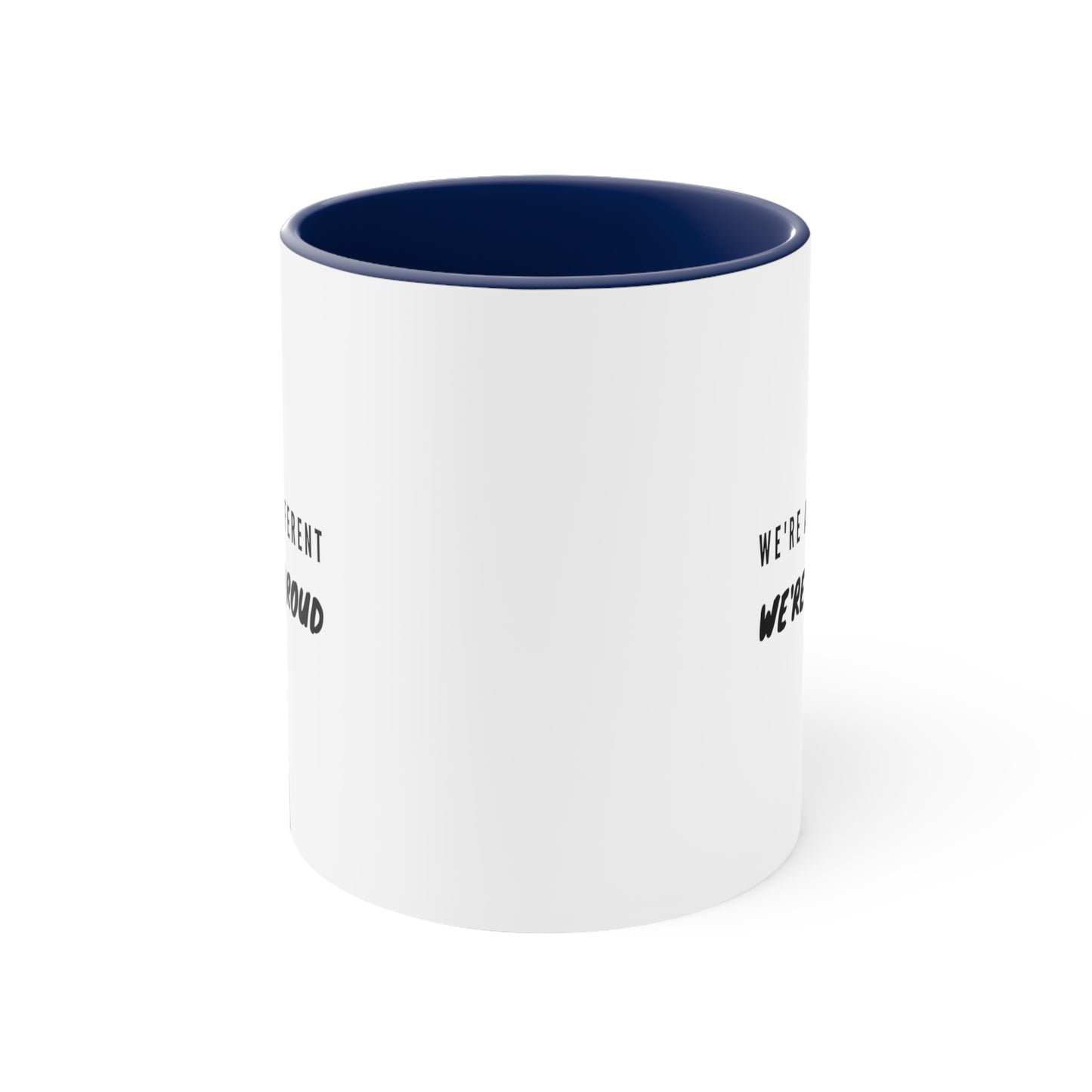 Accent Coffee Mug - We're All Different, We're All Proud