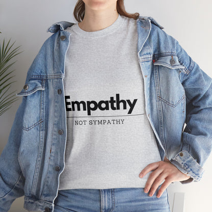 Unisex T-Shirt - Empathy, Not Sympathy