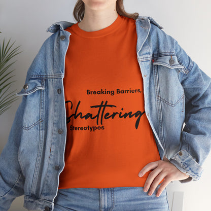 Unisex T-Shirt - Breaking Barriers, Shattering Stereotypes