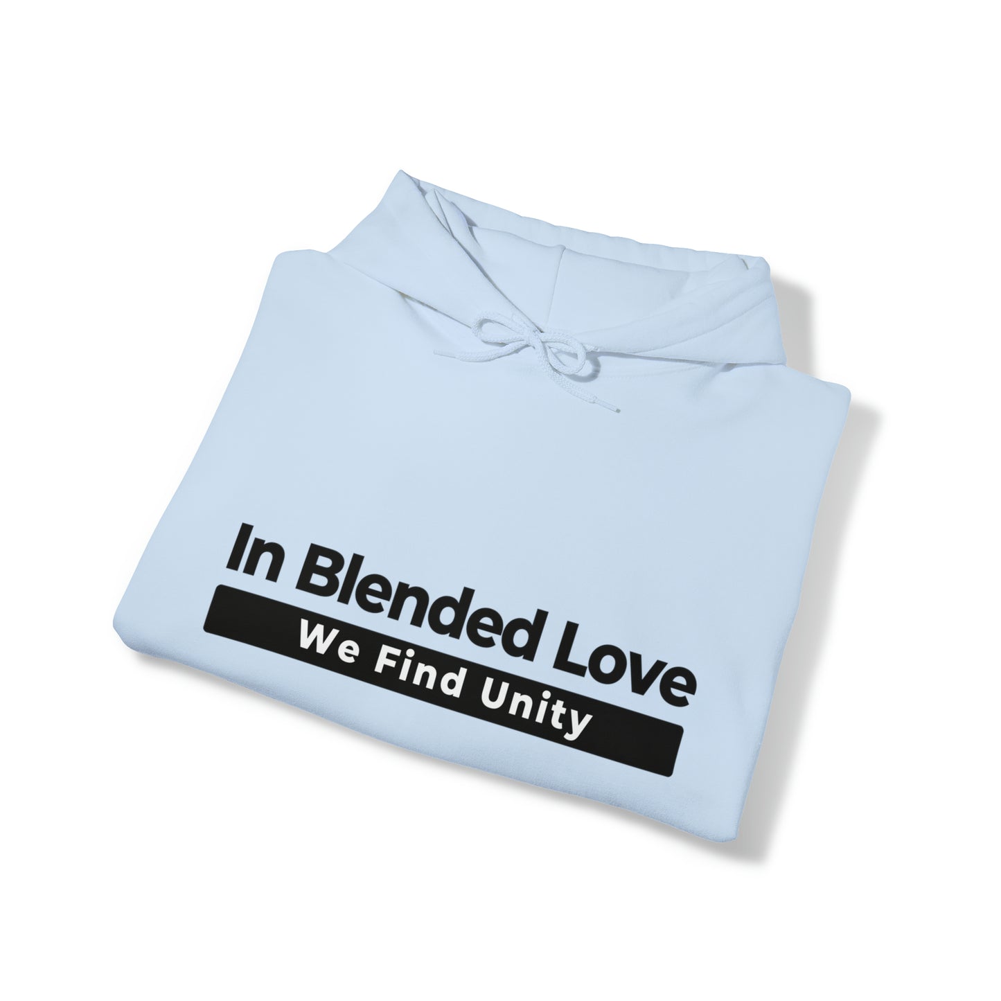 Unisex Hooded Sweatshirt - In Blended Love, We Find Unity