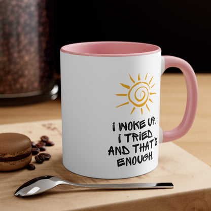 Accent Coffee Mug - I woke up. I tried. And that’s enough