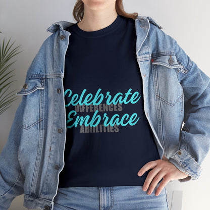 Unisex T-Shirt - Celebrate Differences, Embrace Abilities