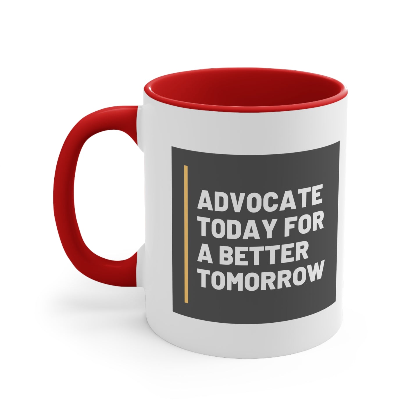 Accent Coffee Mug - Advocate Today for a Better Tomorrow