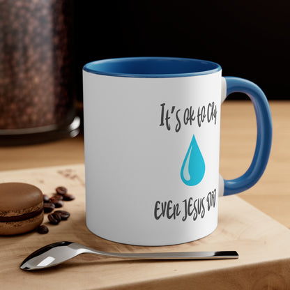 Accent Coffee Mug - It’s okay to cry. Even Jesus did!