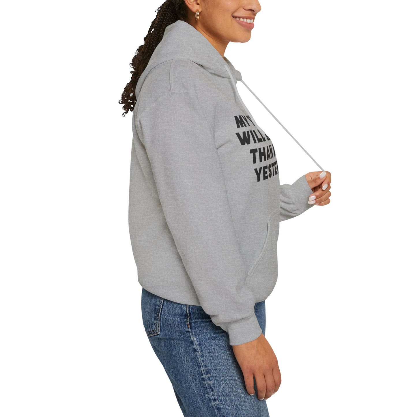 Unisex Hooded Sweatshirt - My tomorrow will be better than all my yesterdays