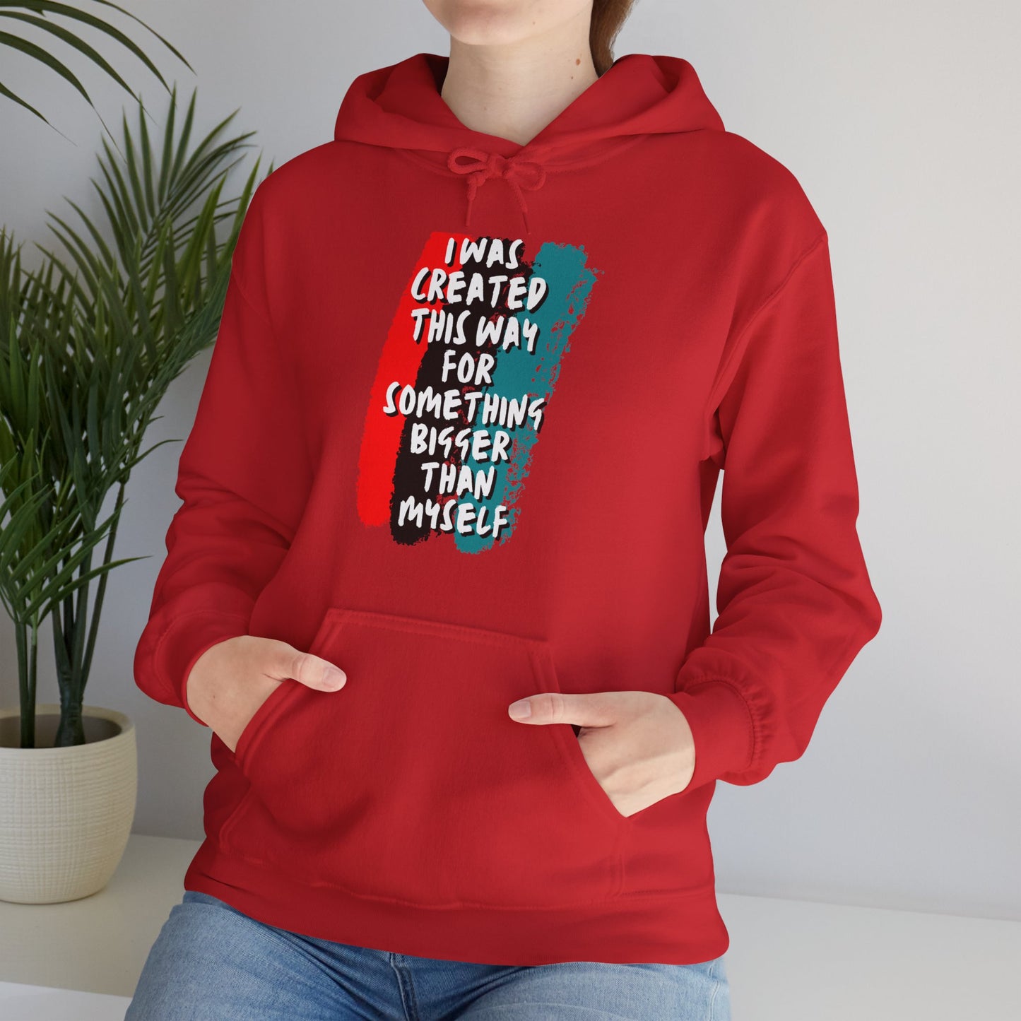 Unisex Hooded Sweatshirt - I was created this way for something bigger than myself