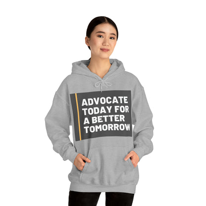 Unisex Hooded Sweatshirt - Advocate Today for a Better Tomorrow