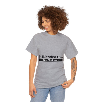 Unisex T-Shirt - In Blended Love, We Find Unity