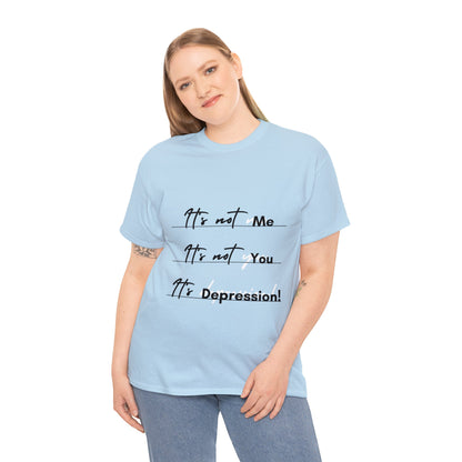 Unisex Heavy Cotton Tee - It’s not me. It’s not you. It’s depression!