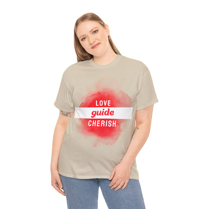 Unisex T-Shirt -  Love, Guide, Cherish