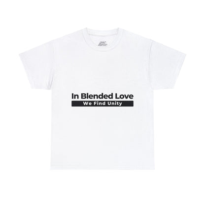 Unisex T-Shirt - In Blended Love, We Find Unity