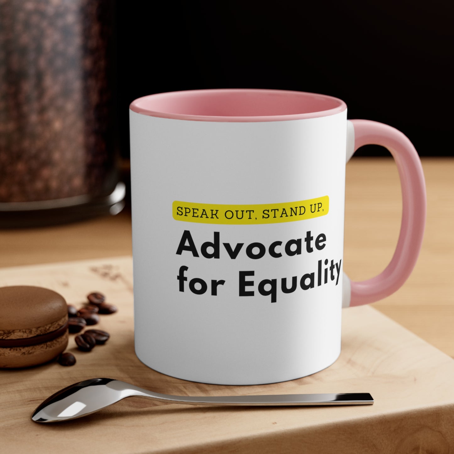 Accent Coffee Mug - Speak Out, Stand Up, Advocate for Equality