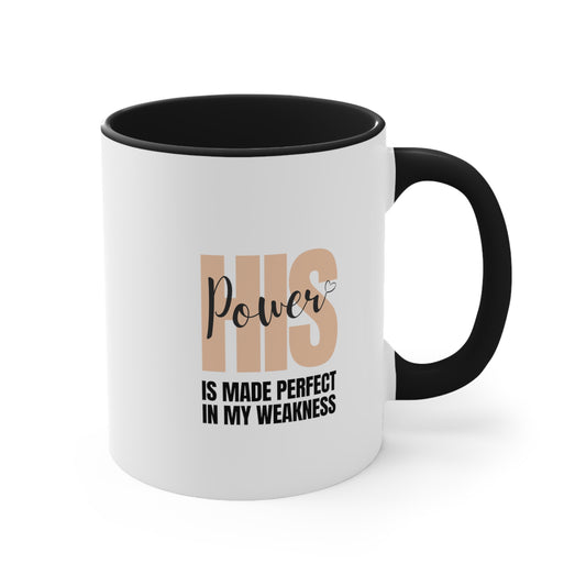 Accent Coffee Mug - His power is made perfect in my weakness