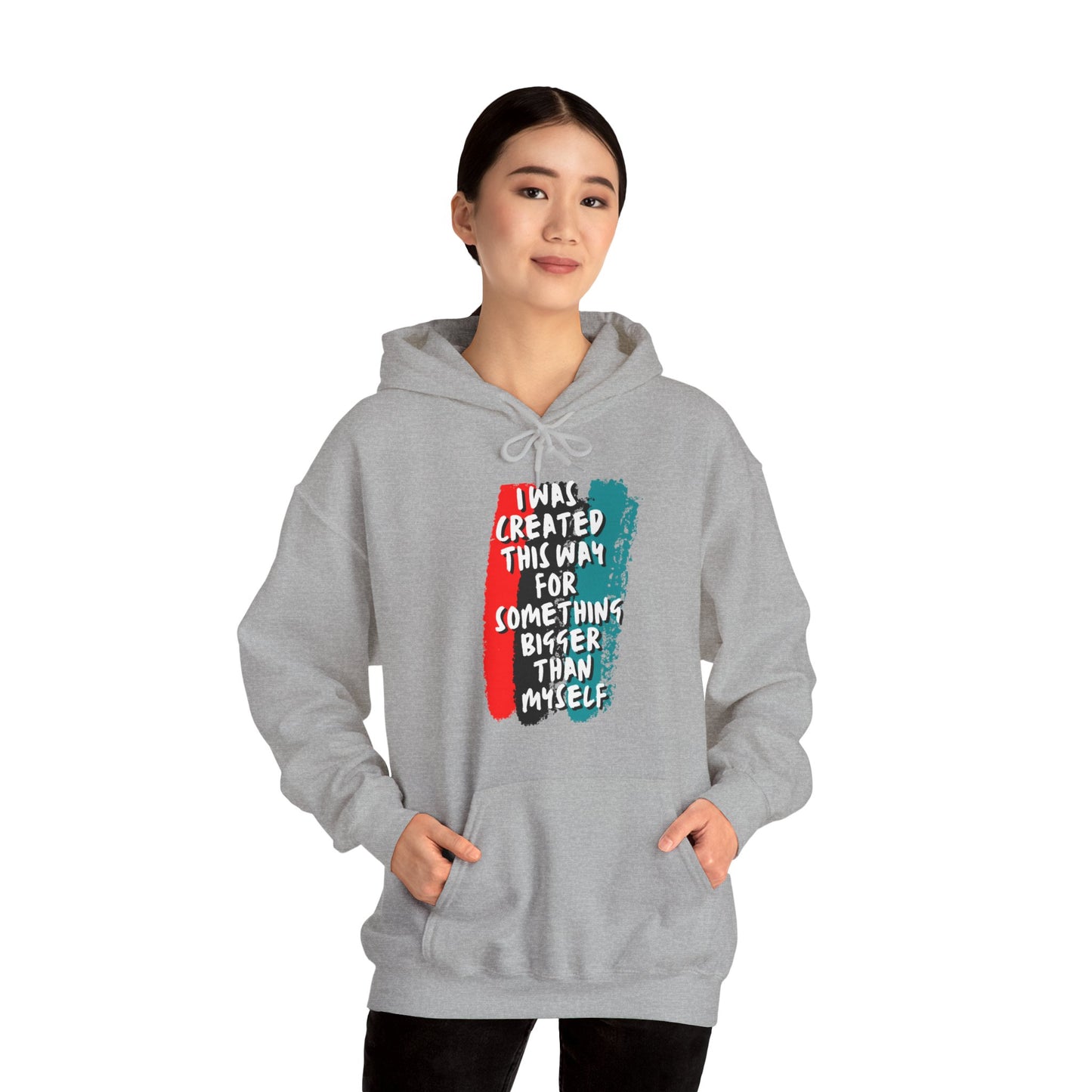 Unisex Hooded Sweatshirt - I was created this way for something bigger than myself