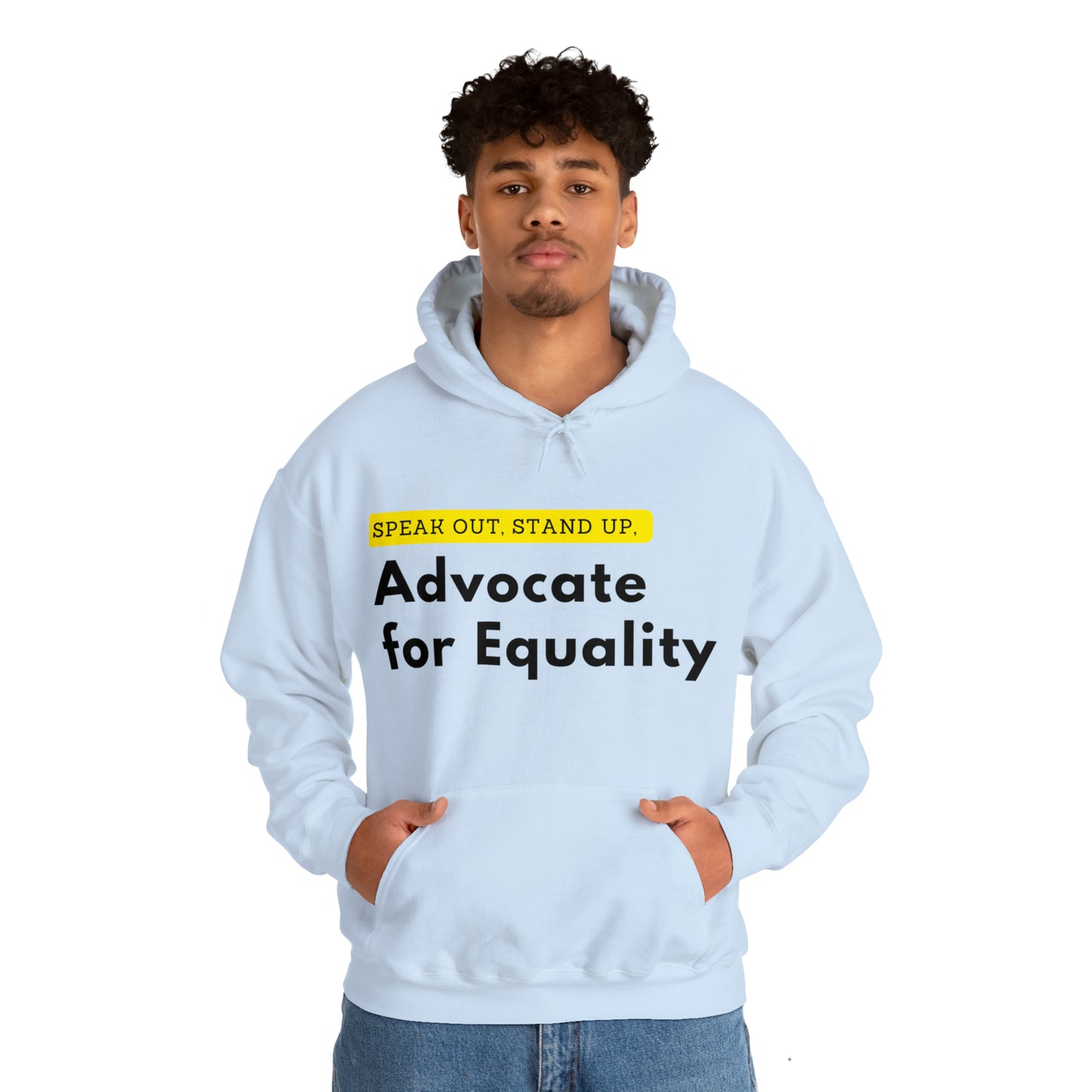 Unisex Hooded Sweatshirt - Speak Out, Stand Up, Advocate for Equality