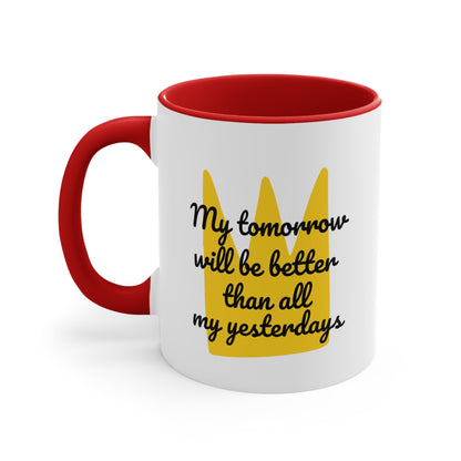 Accent Coffee Mug - My tomorrow will be better than all my yesterdays