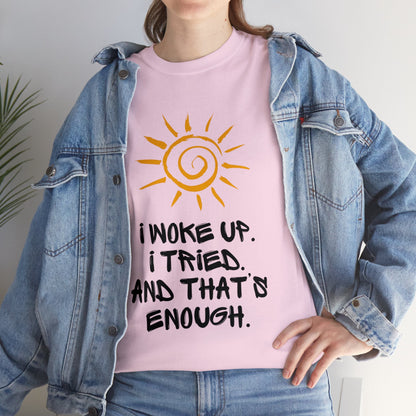 Unisex Heavy Cotton Tee - I woke up. I tried. And that’s enough