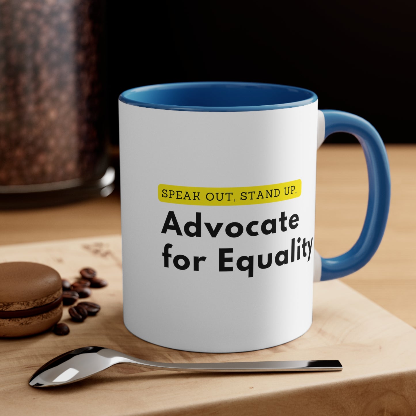 Accent Coffee Mug - Speak Out, Stand Up, Advocate for Equality