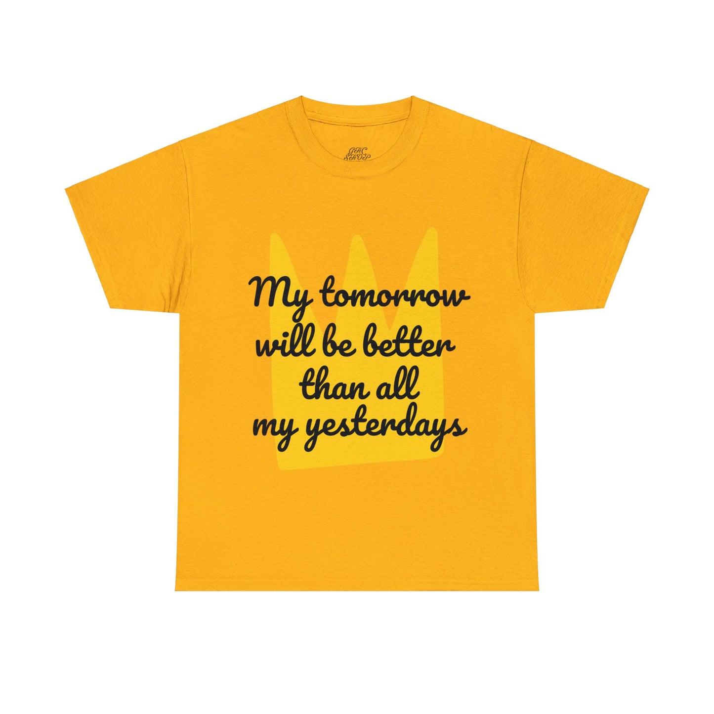 Unisex Heavy Cotton Tee - My tomorrow will be better than all my yesterdays