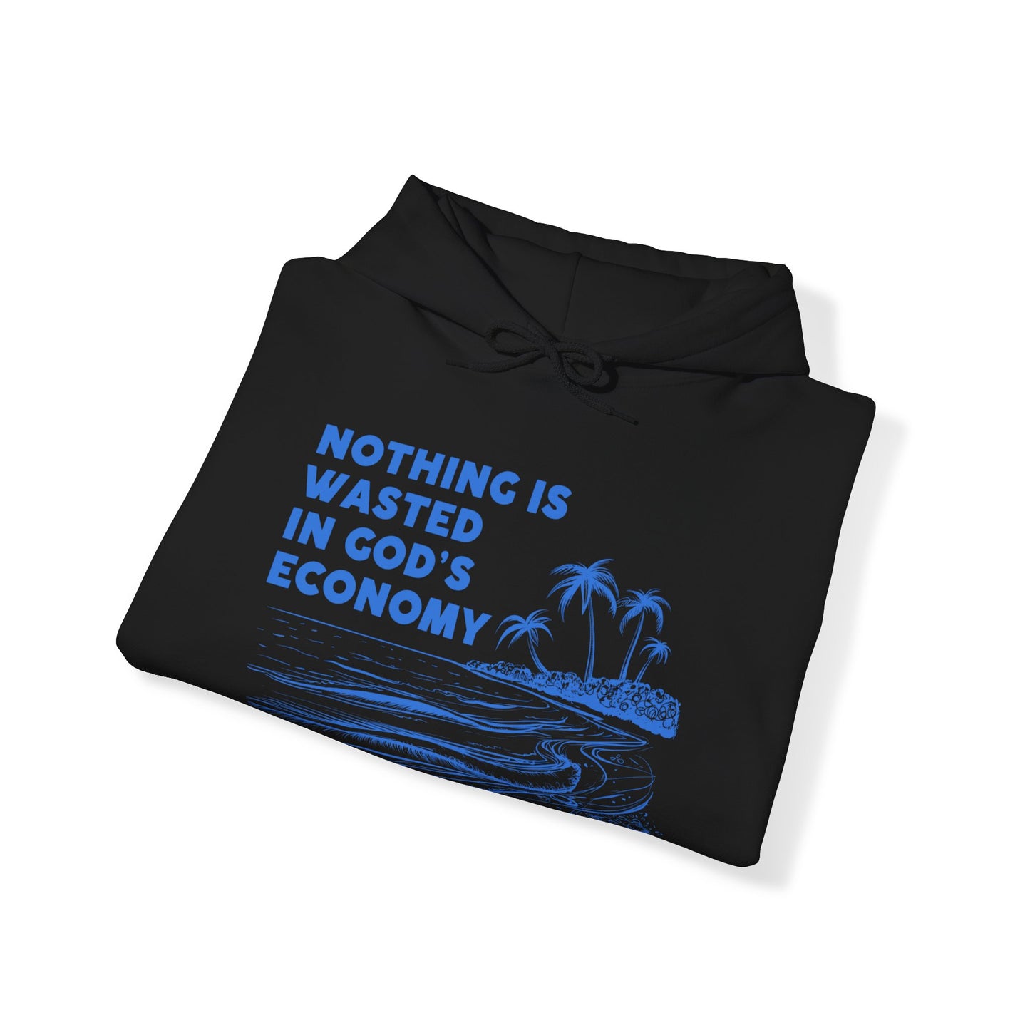 Unisex Hooded Sweatshirt - Nothing is wasted in God’ economy