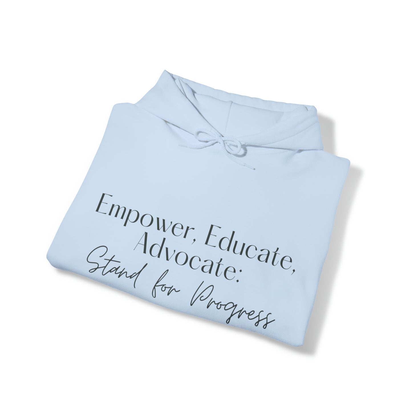 Unisex Hooded Sweatshirt - Empower, Educate, Advocate: Stand for Progress