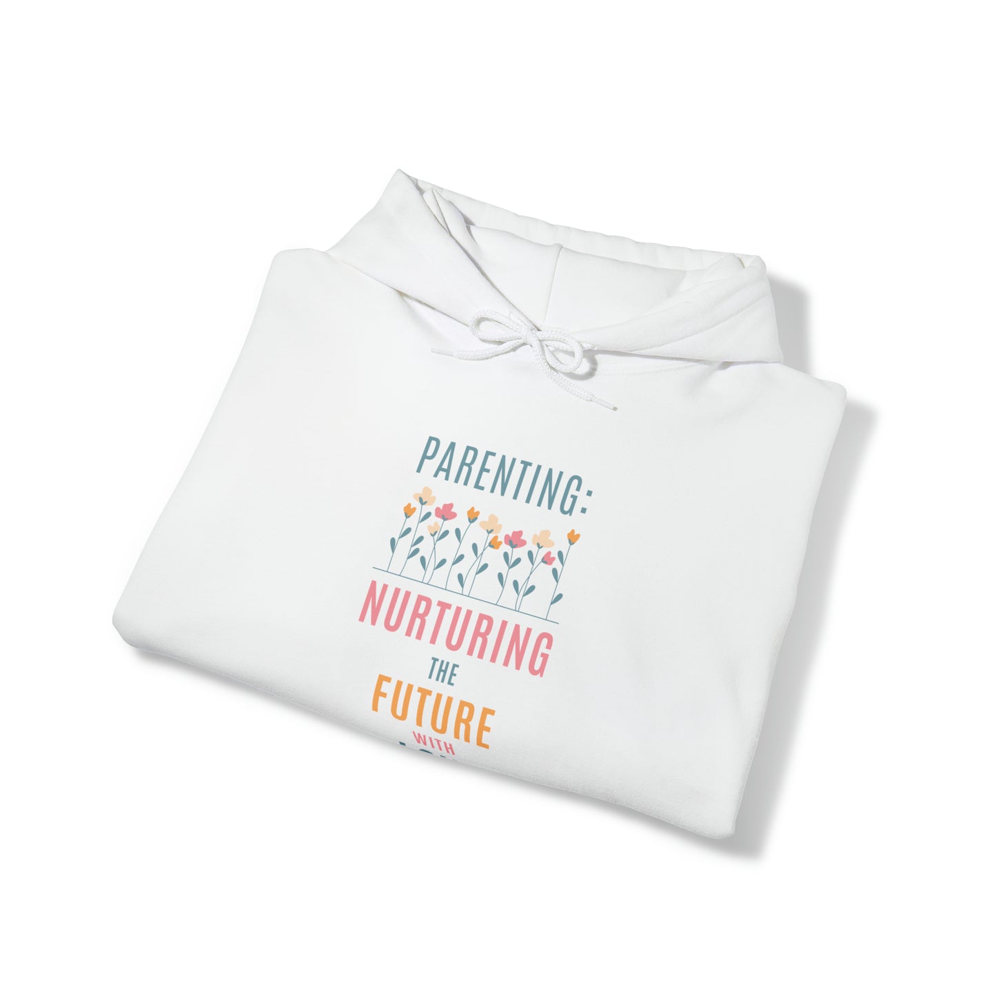 Unisex Hooded Sweatshirt - Parenting: Nurturing the Future with Love