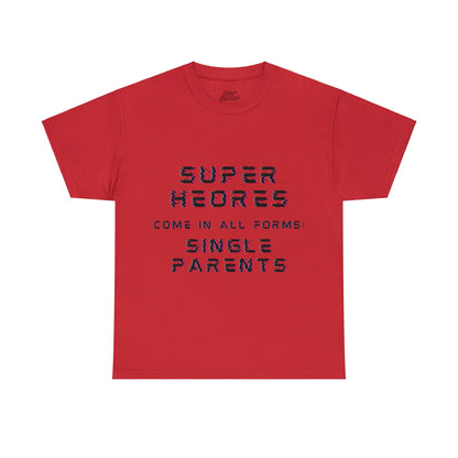 Unisex T-Shirt - Superheroes Come in All Forms: Single Parents