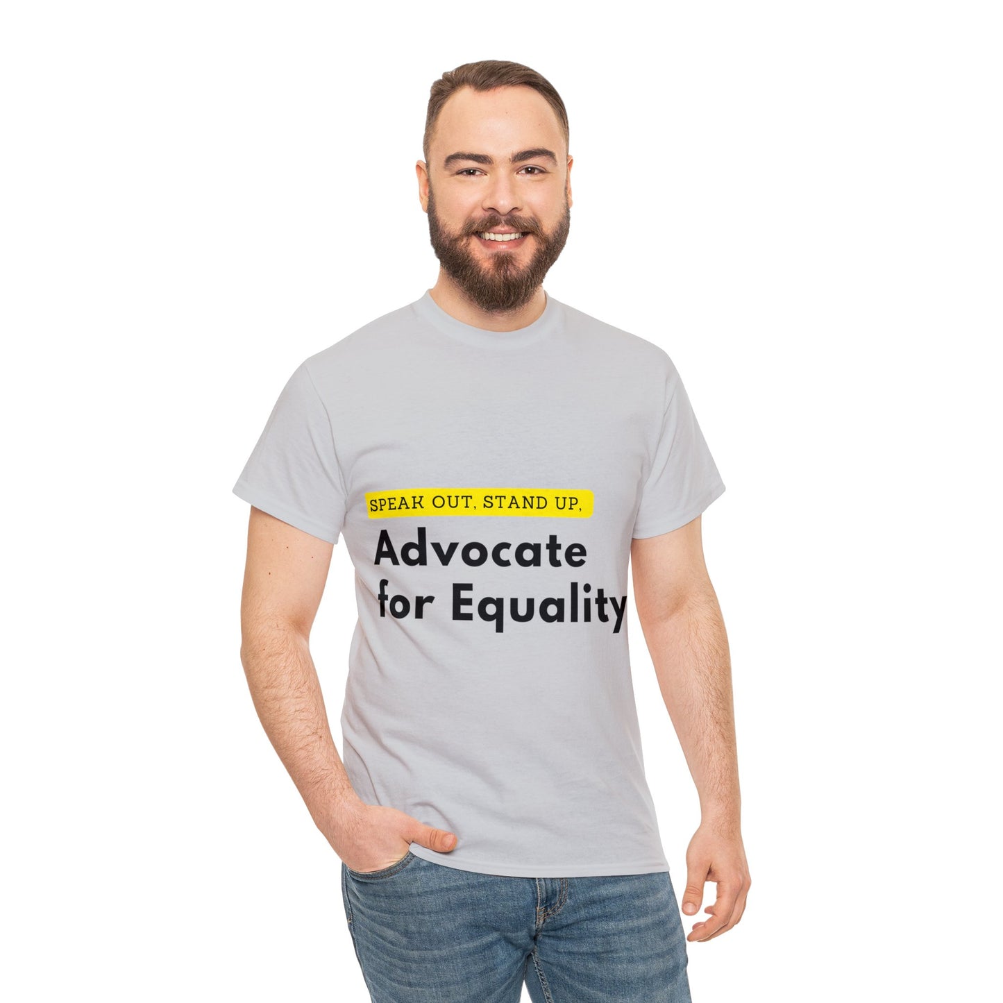 Unisex T-Shirt - Speak Out, Stand Up, Advocate for Equality