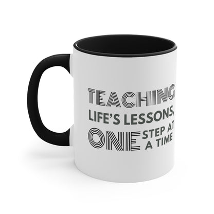 Accent Coffee Mug - Teaching Life's Lessons, One Step at a Time