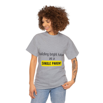 Unisex T-Shirt - Building Bright Futures as a Single Parent