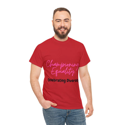 Unisex T-Shirt - Championing Equality, Celebrating Diversity