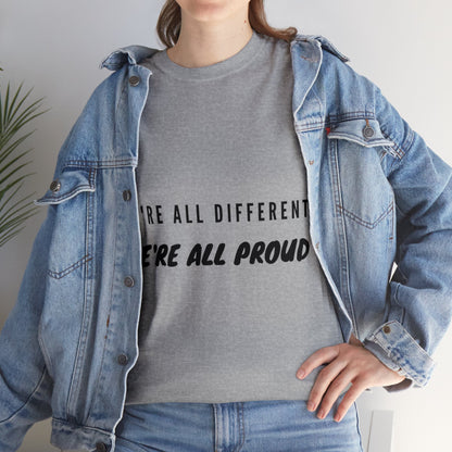 Unisex T-Shirt - We're All Different, We're All Proud