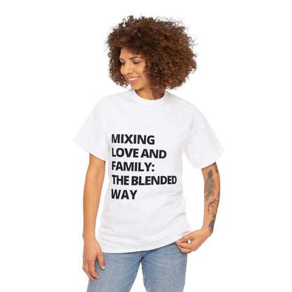 Unisex T-Shirt - Mixing Love and Family: The Blended Way